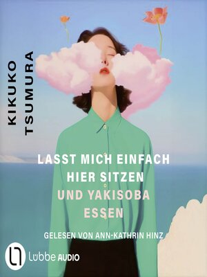 cover image of Lasst mich einfach hier sitzen und Yakisoba essen